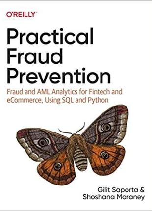 Practical fraud prevention: fraud and aml analytics for fintech and ecommerce, using sql and python, gilit