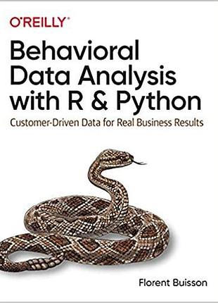 Behavioral data analysis with r and python: customer-driven data for real business results, florent buisson