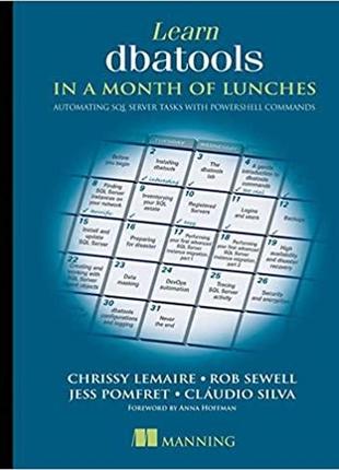 Learn dbatools in a month of lunches: automating sql server tasks with powershell commands, chrissy lemaire,