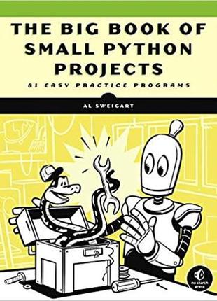 The big book of small python projects: 81 easy practice programs, al sweigart