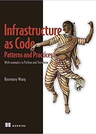 Infrastructure as code, patterns and practices: with examples in python and terraform, rosemary wang