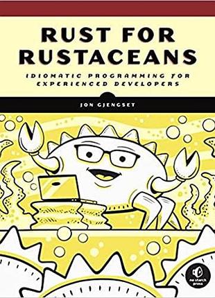 Rust for rustaceans: idiomatic programming for experienced developers, jon gjengset