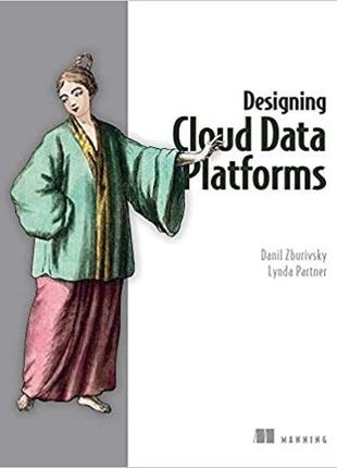 Designing cloud data platforms, danil zburivsky, lynda partner