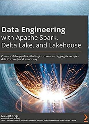 Data engineering with apache spark, delta lake, and lakehouse: create scalable pipelines that ingest, curate,