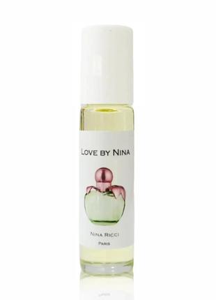 Nina ricci love by nina (нина ричи лав бай нина)10 мл – женские духи (масляные духи)