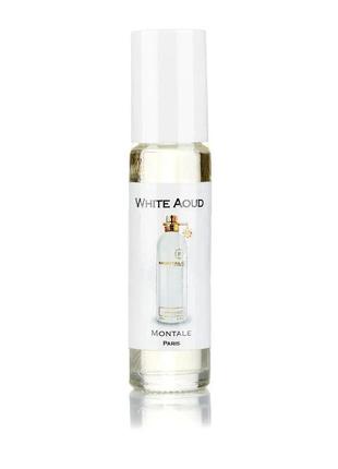 Montale white aoud (монталь вайт оуд) 10 мл — унісекс парфуми (олійні парфуми)